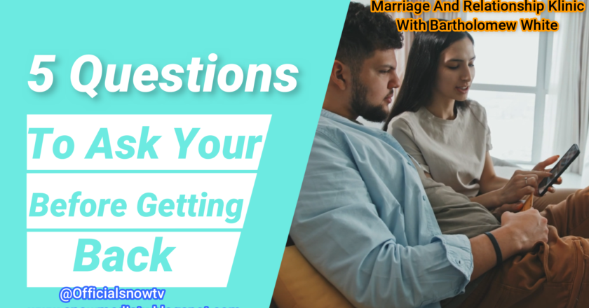 5 Questions To Ask Ur Ex Before Getting Back {VIDEO}