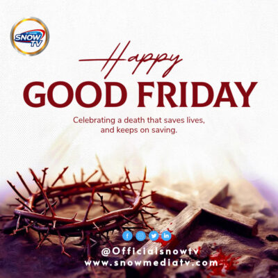 Happy Good Friday From Snow TV Management And Crew