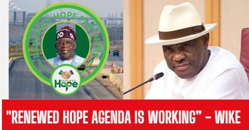 ‘Renewed Hope Agenda Delivering Results, Nigerians Can See The Impact’ – Wike says